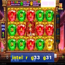 intel r g33 g31 express chipset family roda quais jogos